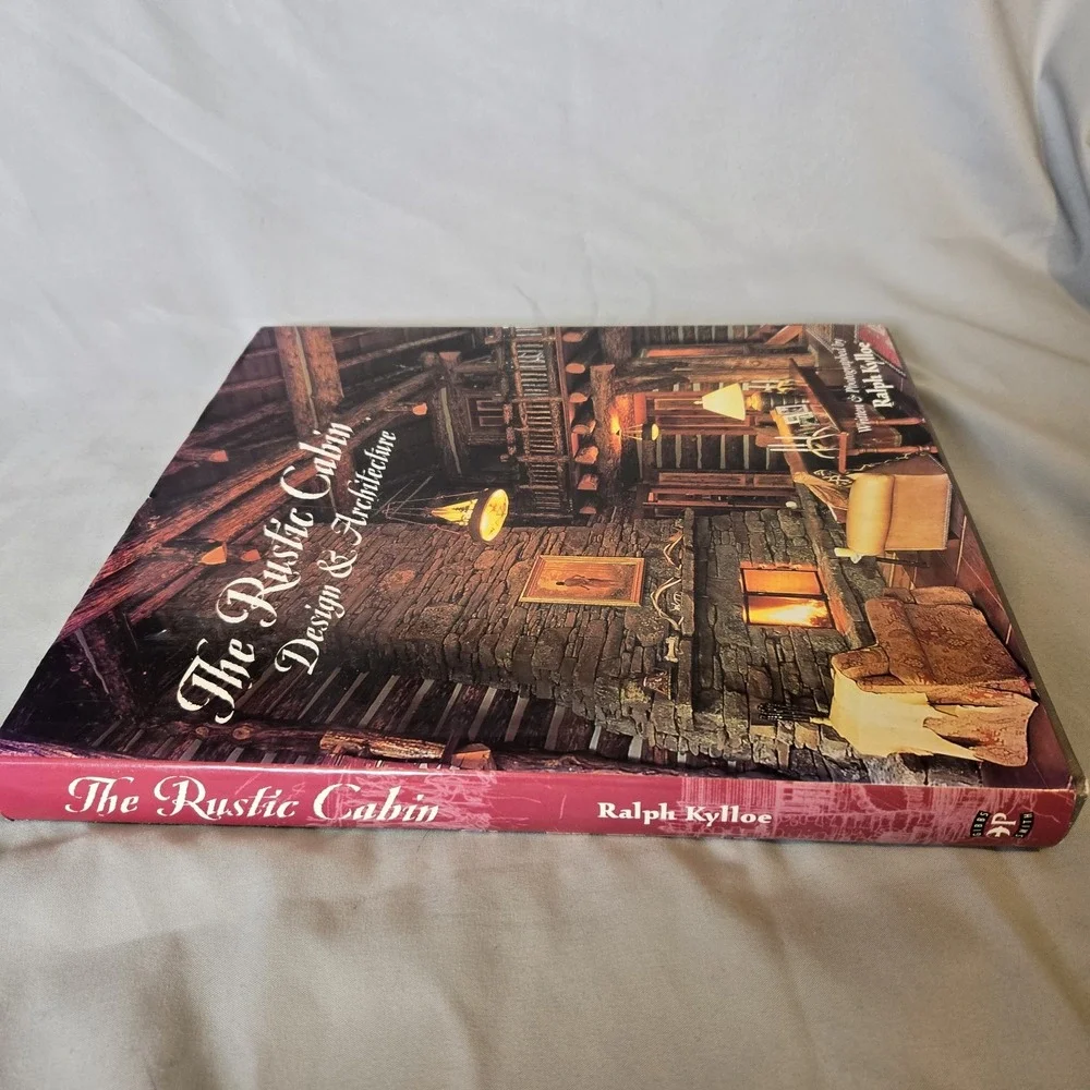 The Rustic Cabin Design & Architecture Ralph Kylloe 2003 1st Edition Hardcover